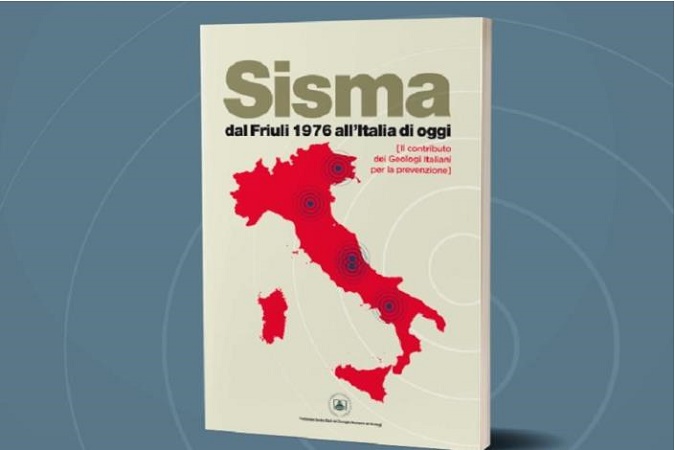 Anteprima nazionale alla stampa del Volume “SISMA dal Friuli 1976 all’Italia di oggi – Il contributo dei Geologi Italiani per la prevenzione”