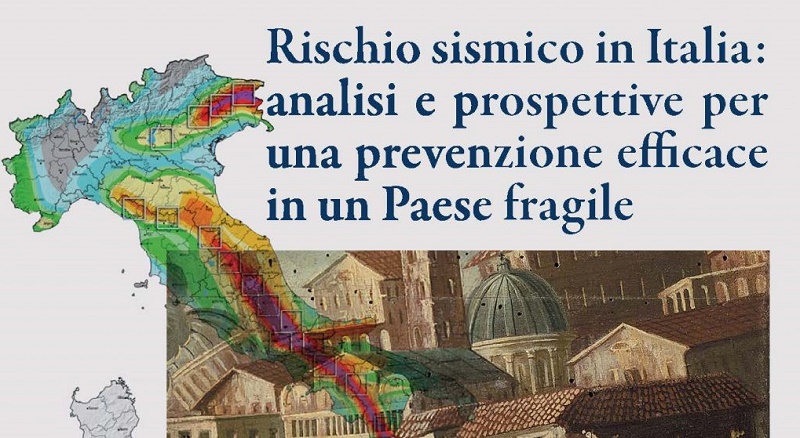 Seminario “Rischio sismico in Italia: analisi e prospettive per una prevenzione efficace in un Paese fragile”
