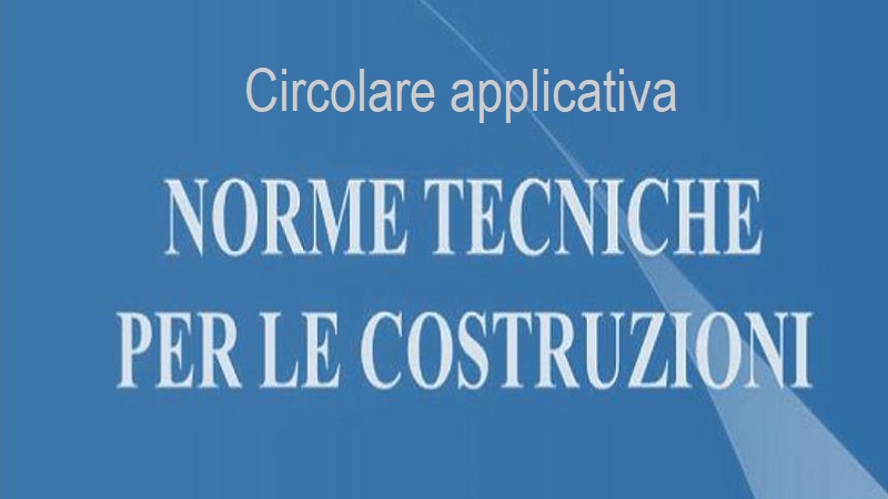 Norme Tecniche Costruzioni (NTC): il testo della circolare applicativa